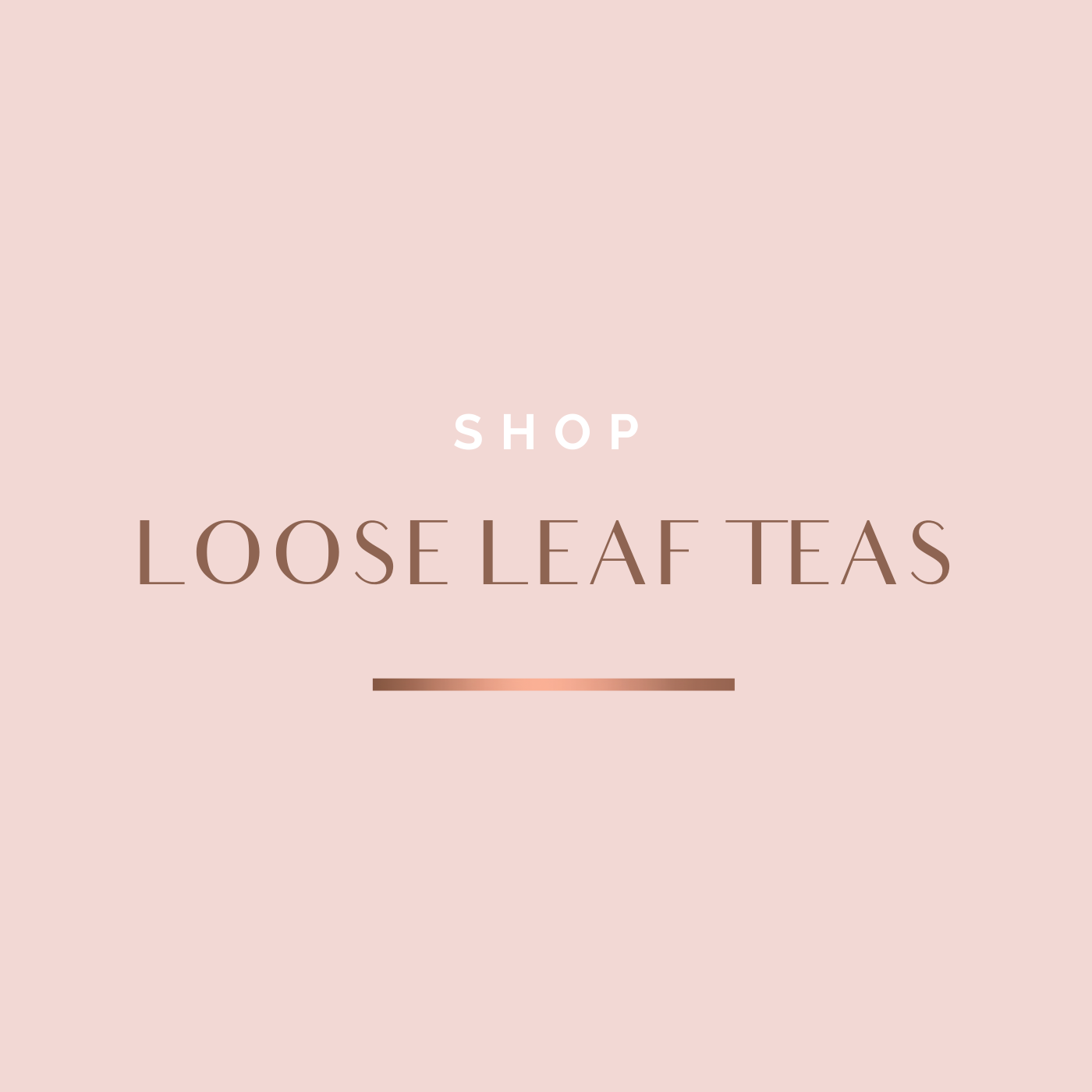 LOOSE LEAF TEA